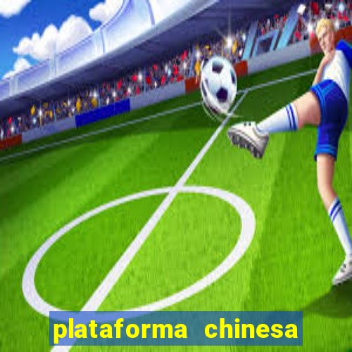 plataforma chinesa de jogo