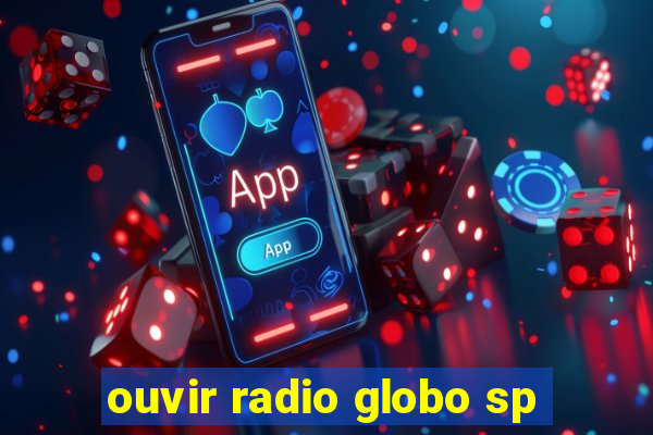 ouvir radio globo sp