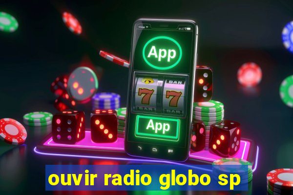 ouvir radio globo sp