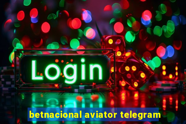 betnacional aviator telegram