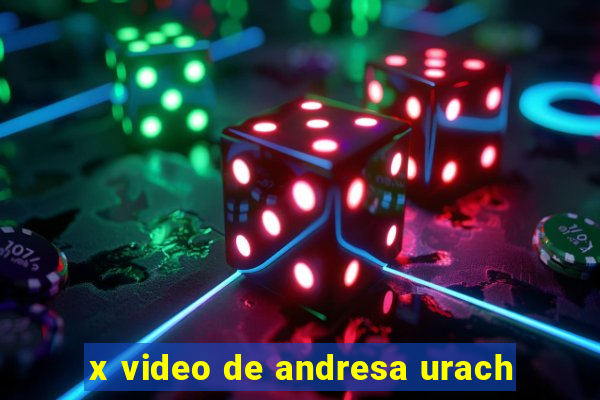 x video de andresa urach