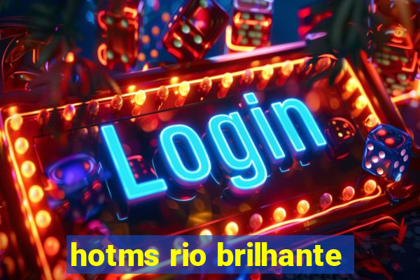 hotms rio brilhante