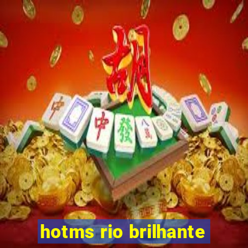 hotms rio brilhante