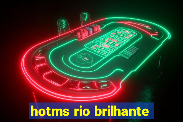 hotms rio brilhante