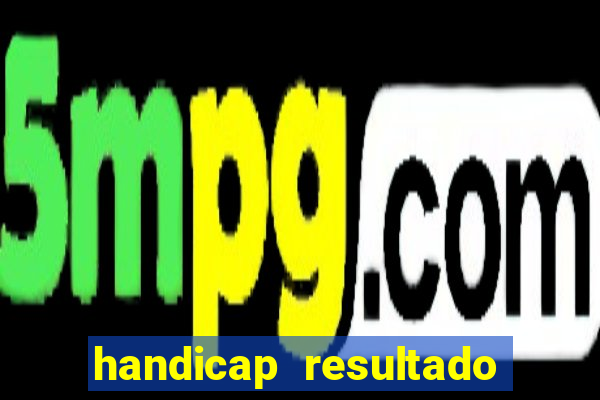 handicap resultado final -1