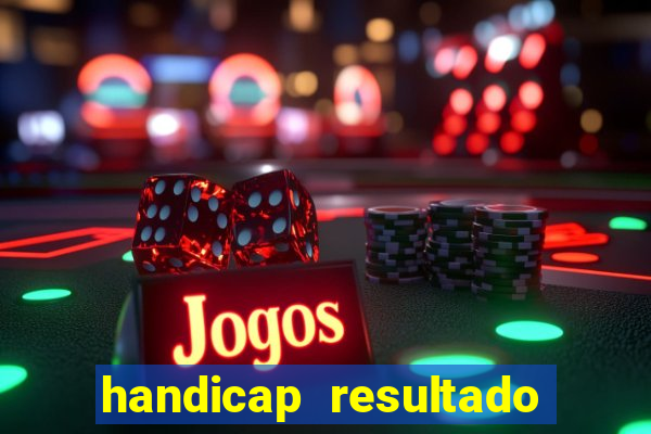 handicap resultado final -1