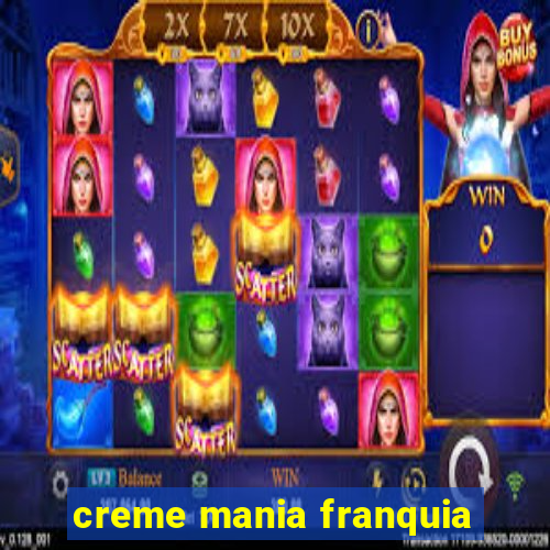 creme mania franquia