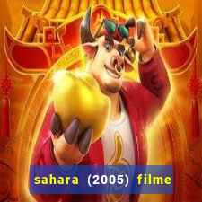 sahara (2005) filme completo dublado