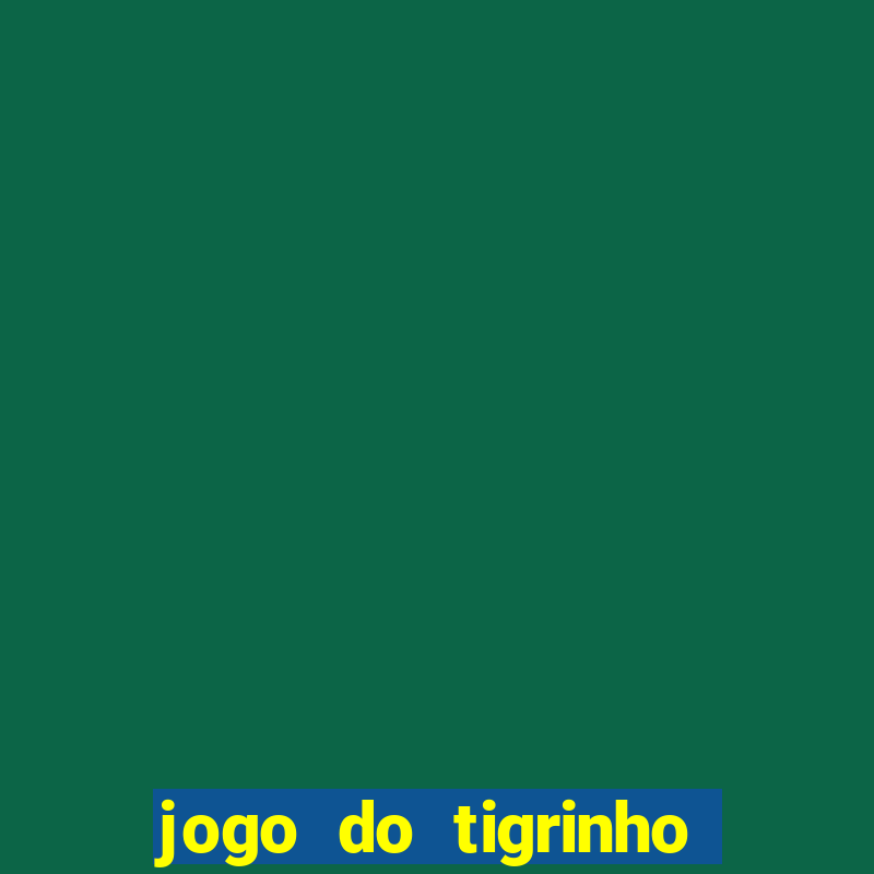 jogo do tigrinho ta pagando