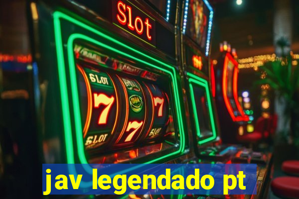 jav legendado pt