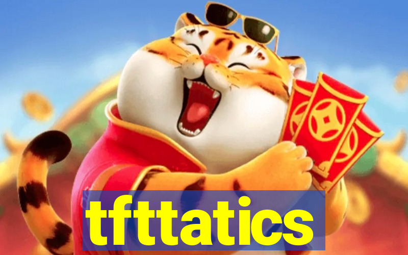 tfttatics