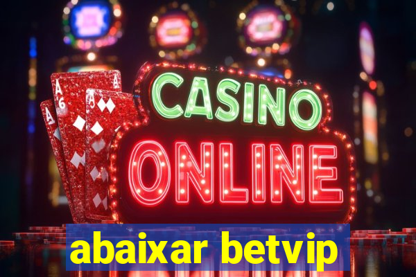 abaixar betvip