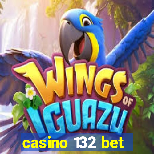 casino 132 bet