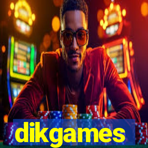 dikgames