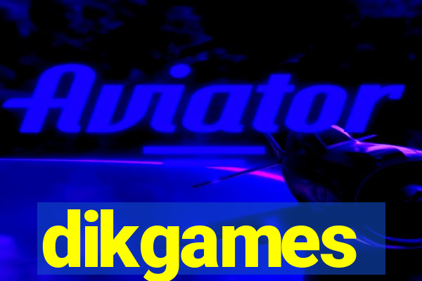 dikgames