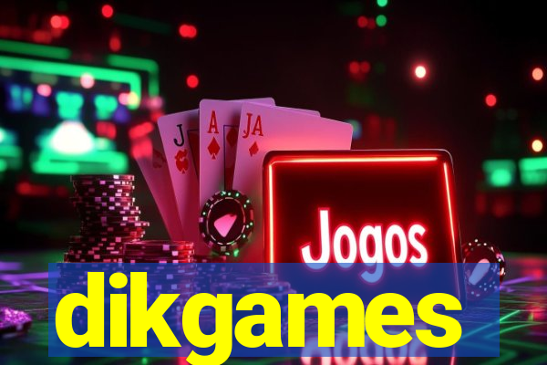 dikgames