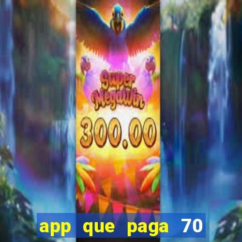 app que paga 70 reais para se cadastrar