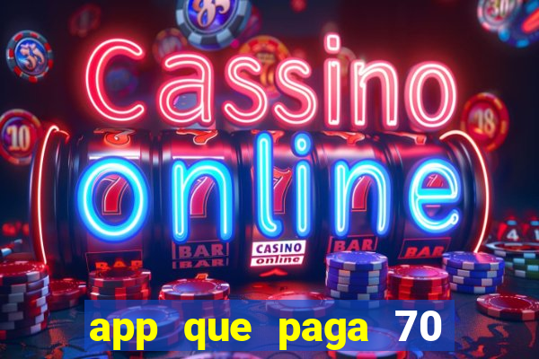 app que paga 70 reais para se cadastrar