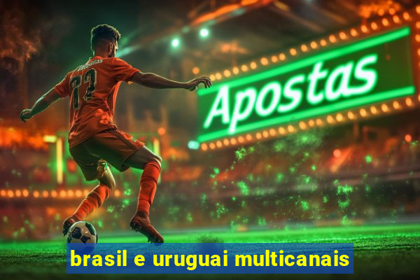 brasil e uruguai multicanais