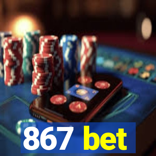 867 bet