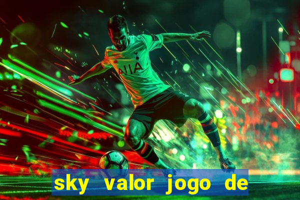 sky valor jogo de ganhar dinheiro