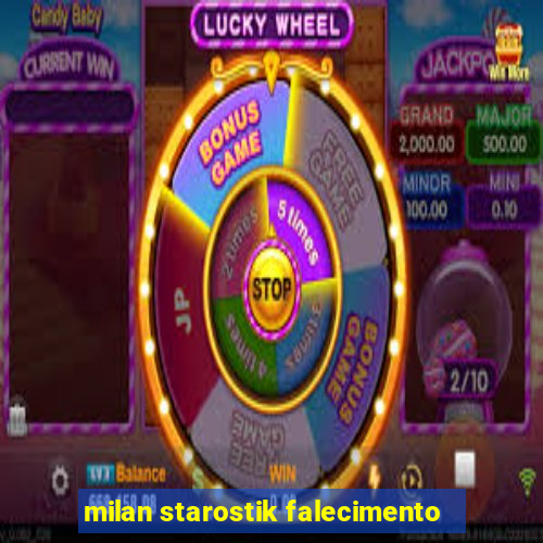 milan starostik falecimento