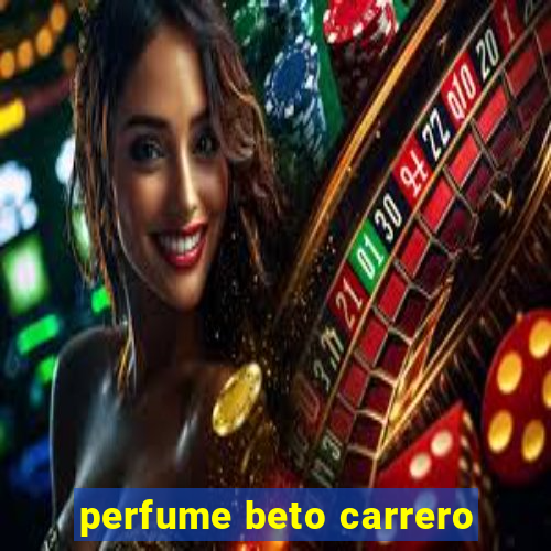 perfume beto carrero