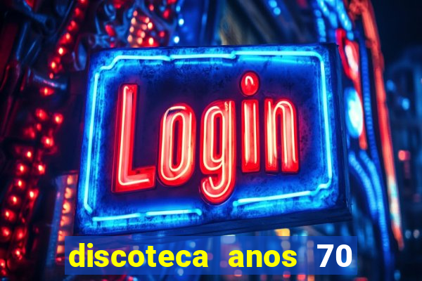 discoteca anos 70 80 90