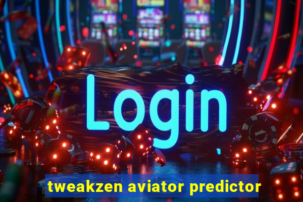 tweakzen aviator predictor