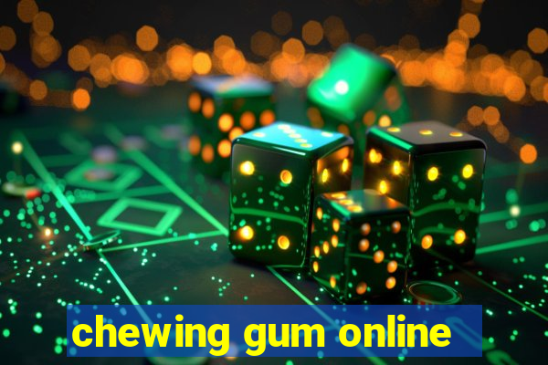 chewing gum online