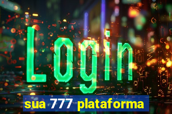 sua 777 plataforma