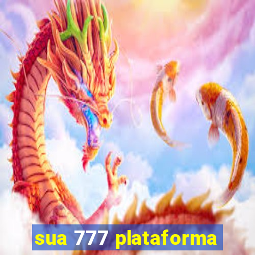 sua 777 plataforma