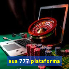 sua 777 plataforma