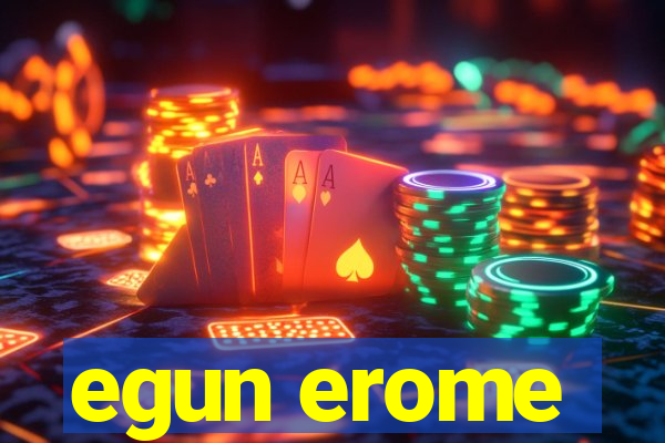 egun erome