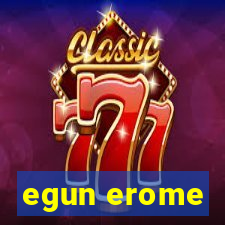 egun erome