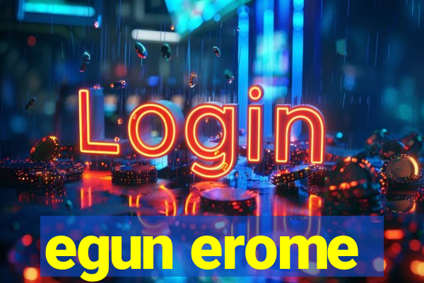 egun erome