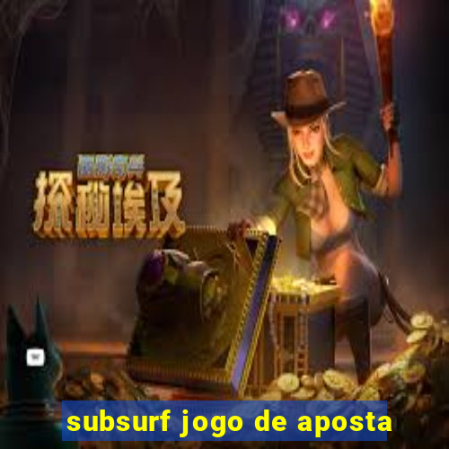 subsurf jogo de aposta