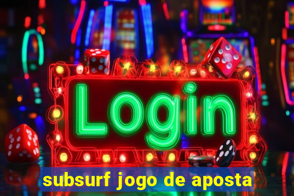 subsurf jogo de aposta