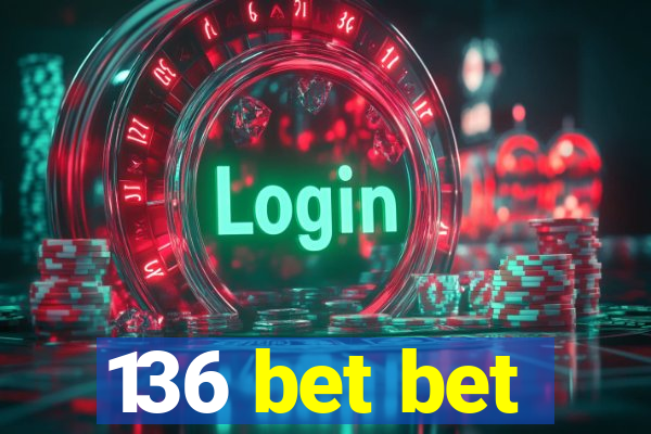 136 bet bet