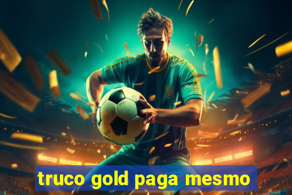 truco gold paga mesmo