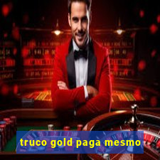 truco gold paga mesmo