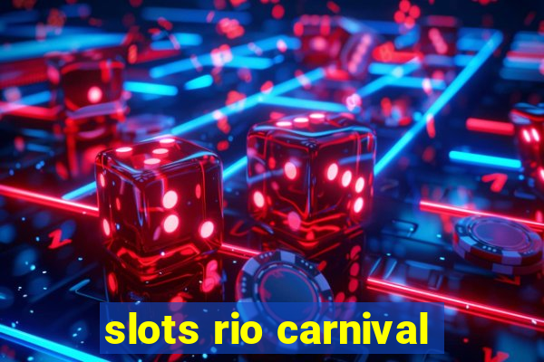 slots rio carnival