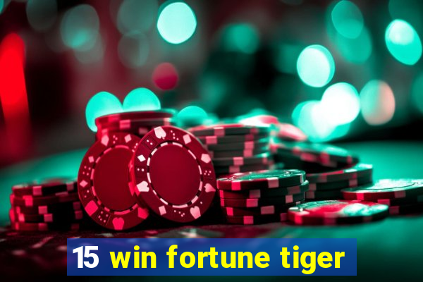 15 win fortune tiger