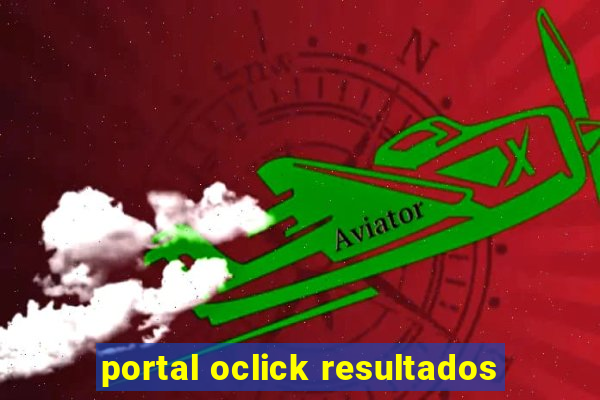 portal oclick resultados