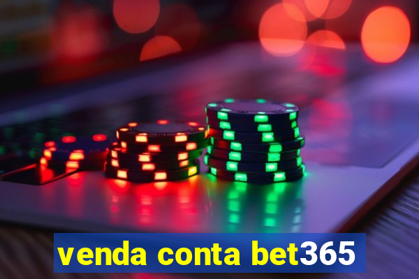 venda conta bet365