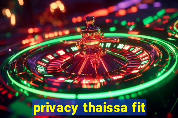 privacy thaissa fit