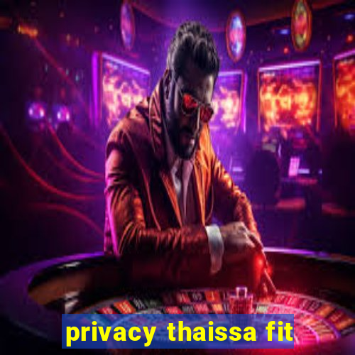 privacy thaissa fit