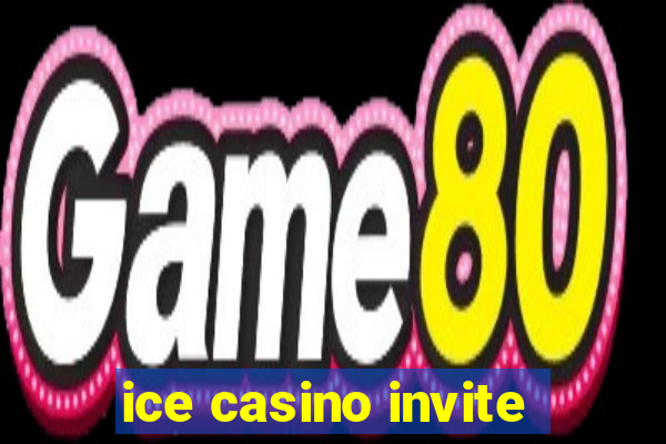 ice casino invite