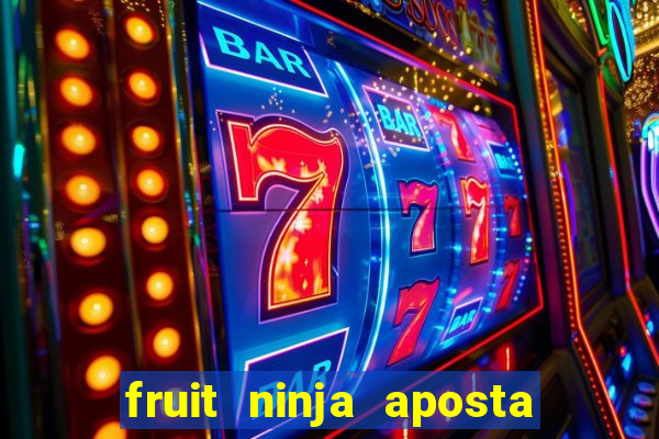 fruit ninja aposta 1 real