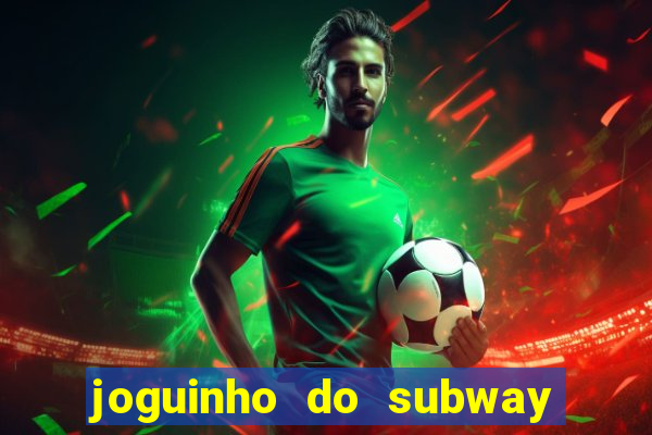 joguinho do subway surf que ganha dinheiro de verdade